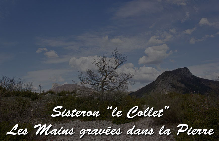 collet-mains-000-2.jpg - A Sisteron au Collet se trouvent gravées dans la roche calcaire deux mains avec leurs avant-bras, une sorte de piolet ainsi qu'une encoche en demi-cercle. Nul ne sait qui en es l'auteur et de quand cela date. L'énigme reste entière ! ...